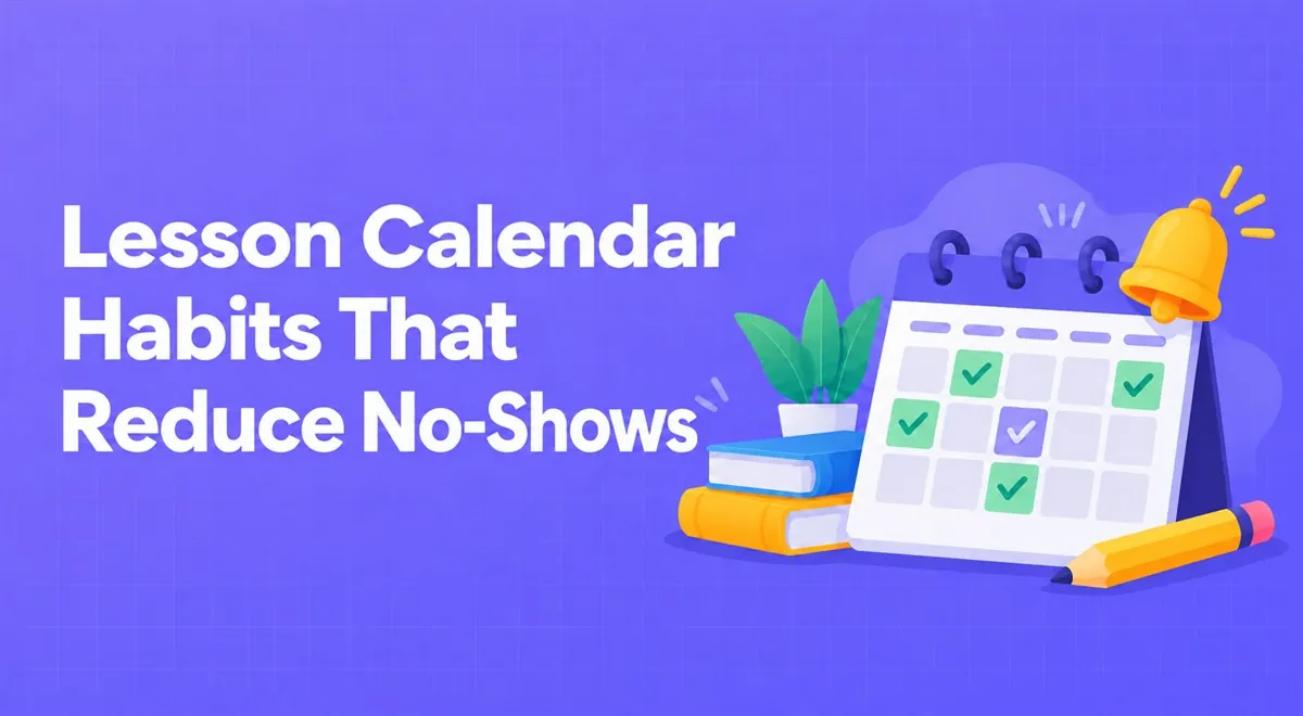 Lesson Calendar Habits That Reduce No-Shows