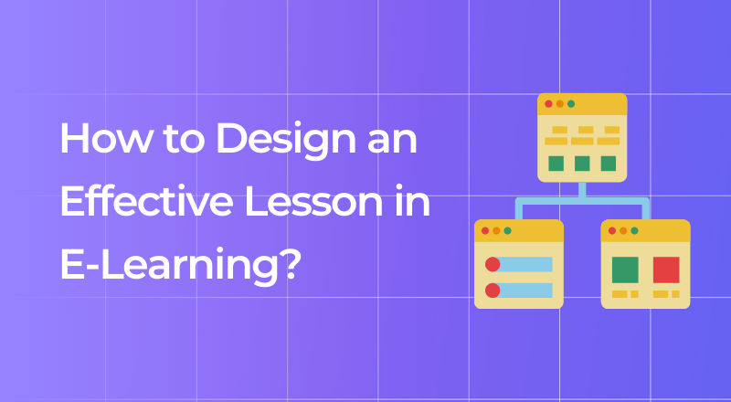 How to Design an Effective Lesson in E-Learning?
